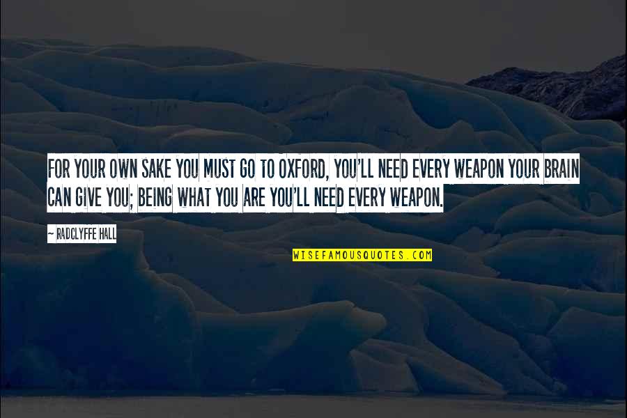 Serdarusic Nino Quotes By Radclyffe Hall: For your own sake you must go to Serdarusic Nino Quotes By Radclyffe Hall: For your own sake you must go to