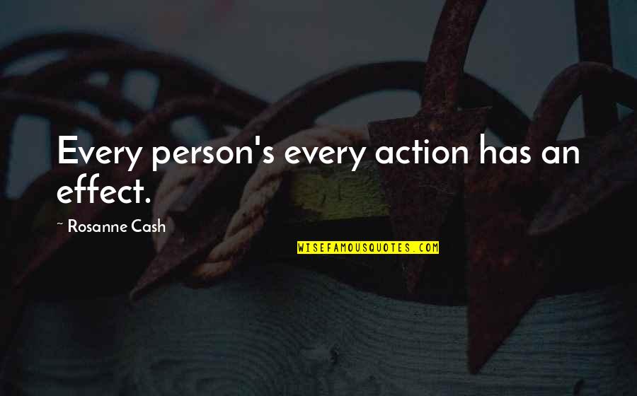 Serduchka Tango Quotes By Rosanne Cash: Every person's every action has an effect. Serduchka Tango Quotes By Rosanne Cash: Every person's every action has an effect.