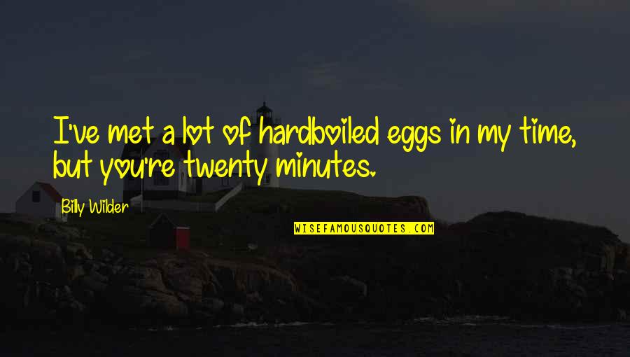 Serebriakoff Beistegui Quotes By Billy Wilder: I've met a lot of hardboiled eggs in