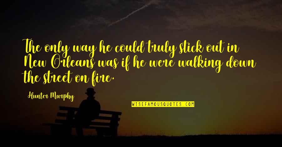 Sereine En Quotes By Hunter Murphy: The only way he could truly stick out