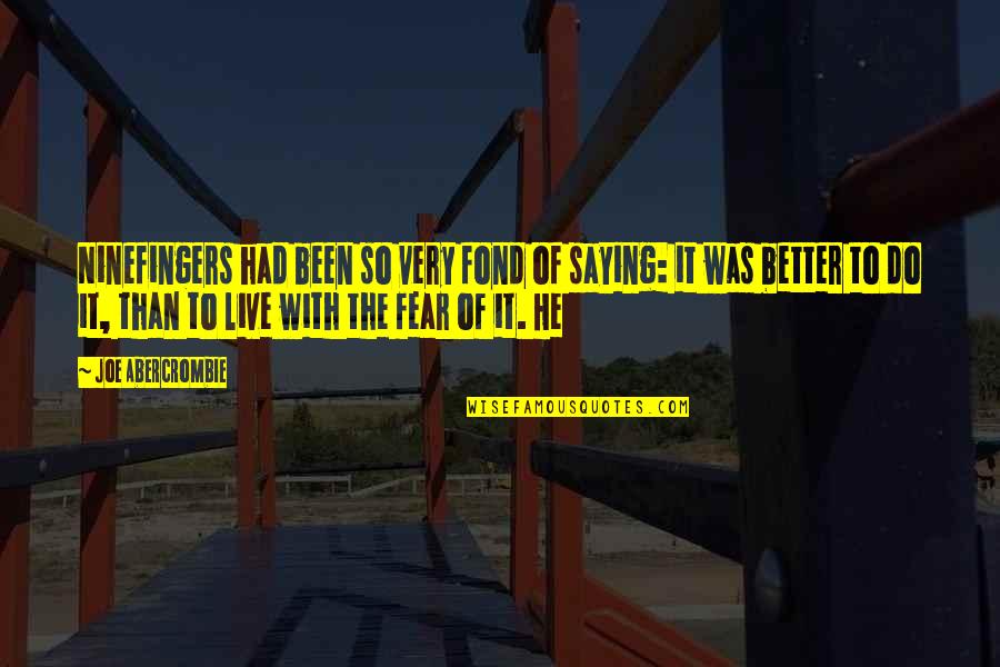 Sereine Hard Quotes By Joe Abercrombie: Ninefingers had been so very fond of saying: