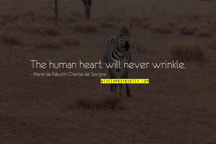 Seremos Campeones Quotes By Marie De Rabutin-Chantal De Sevigne: The human heart will never wrinkle.