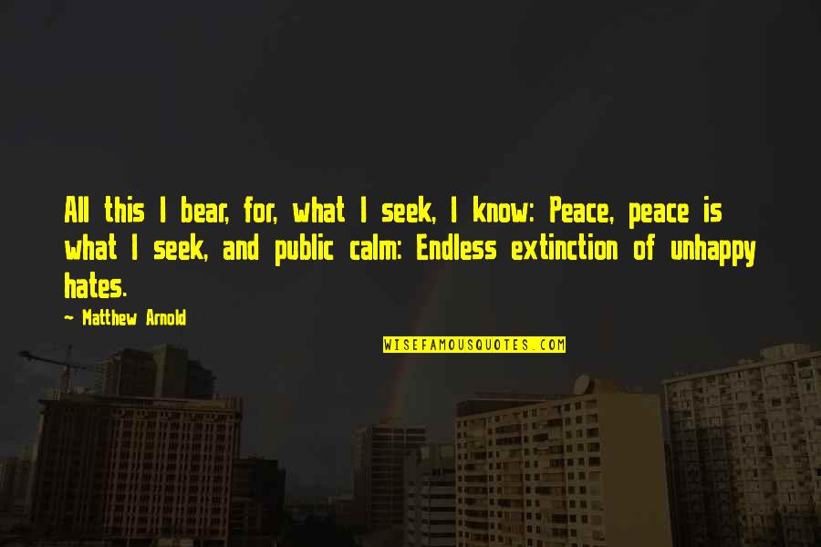 Serena Joy Quotes By Matthew Arnold: All this I bear, for, what I seek, Serena Joy Quotes By Matthew Arnold: All this I bear, for, what I seek,