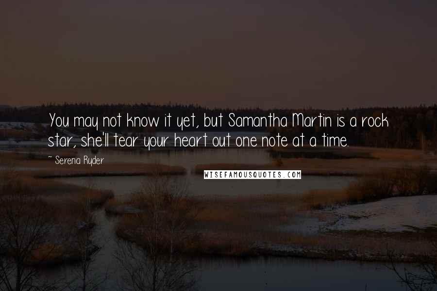 Serena Ryder quotes: You may not know it yet, but Samantha Martin is a rock star, she'll tear your heart out one note at a time. Serena Ryder quotes: You may not know it yet, but Samantha Martin is a rock star, she'll tear your heart out one note at a time.