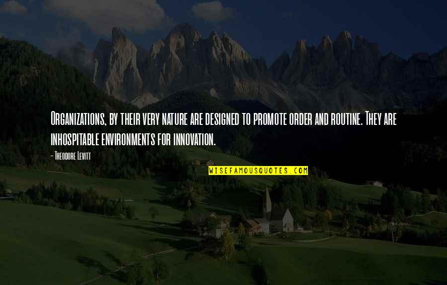 Serena Vdw Quotes By Theodore Levitt: Organizations, by their very nature are designed to Serena Vdw Quotes By Theodore Levitt: Organizations, by their very nature are designed to