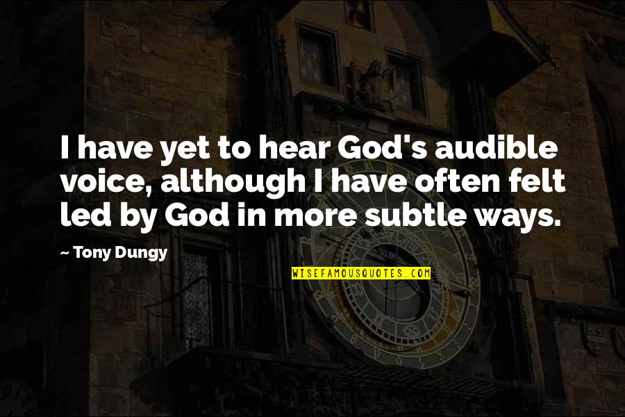 Serenade Me Quotes By Tony Dungy: I have yet to hear God's audible voice, Serenade Me Quotes By Tony Dungy: I have yet to hear God's audible voice,