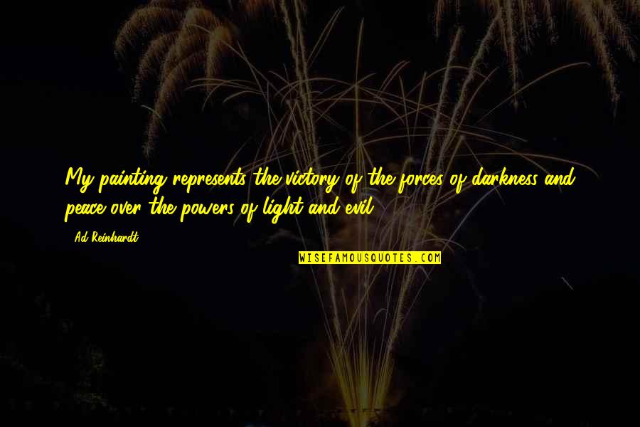 Serenade Quote Quotes By Ad Reinhardt: My painting represents the victory of the forces Serenade Quote Quotes By Ad Reinhardt: My painting represents the victory of the forces