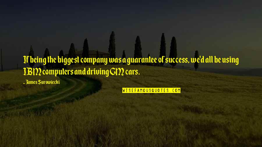 Serenamente Significado Quotes By James Surowiecki: If being the biggest company was a guarantee Serenamente Significado Quotes By James Surowiecki: If being the biggest company was a guarantee