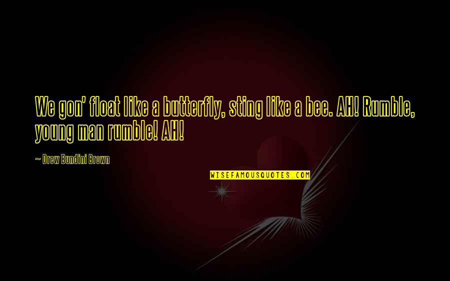 Serendib Quotes By Drew Bundini Brown: We gon' float like a butterfly, sting like Serendib Quotes By Drew Bundini Brown: We gon' float like a butterfly, sting like