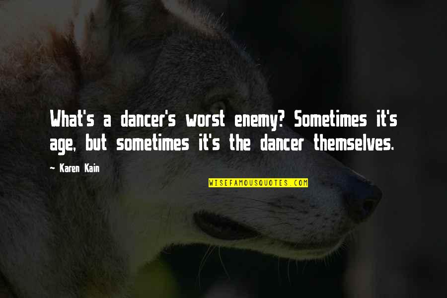 Serendipities Sugar Free Quotes By Karen Kain: What's a dancer's worst enemy? Sometimes it's age, Serendipities Sugar Free Quotes By Karen Kain: What's a dancer's worst enemy? Sometimes it's age,