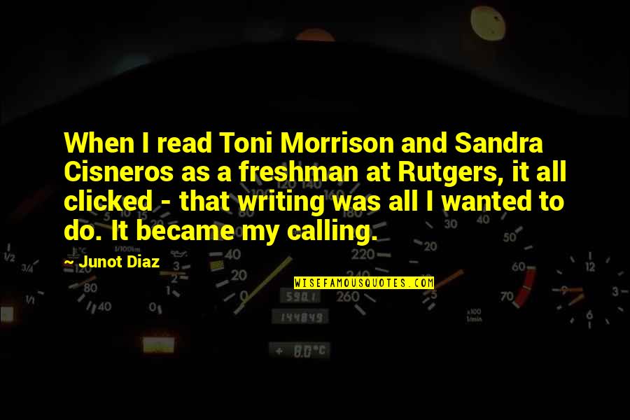 Serendipitously Spelling Quotes By Junot Diaz: When I read Toni Morrison and Sandra Cisneros