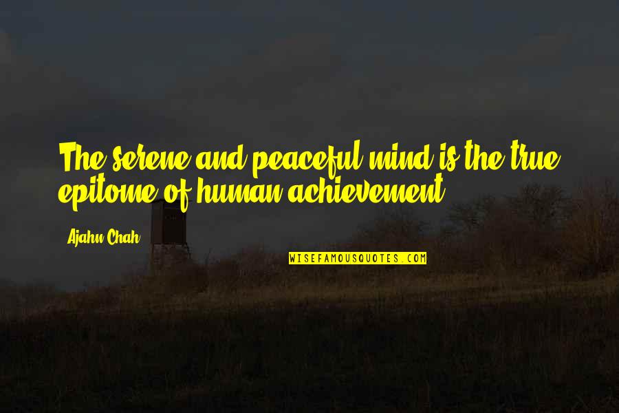 Serene And Peaceful Quotes By Ajahn Chah: The serene and peaceful mind is the true