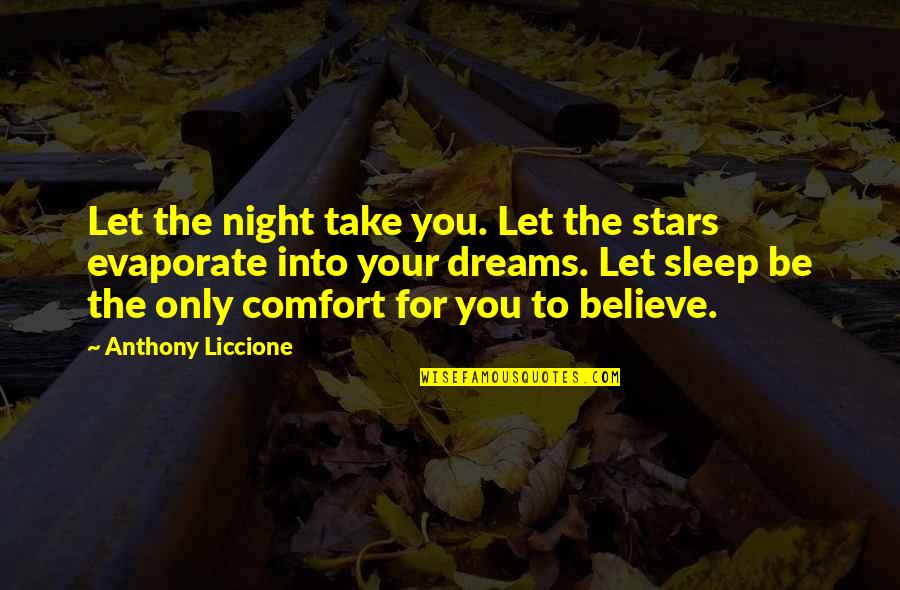 Serene And Peaceful Quotes By Anthony Liccione: Let the night take you. Let the stars