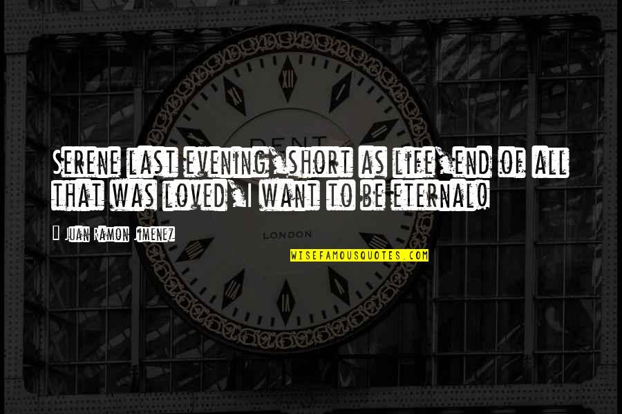 Serene Evening Quotes By Juan Ramon Jimenez: Serene last evening,short as life,end of all that