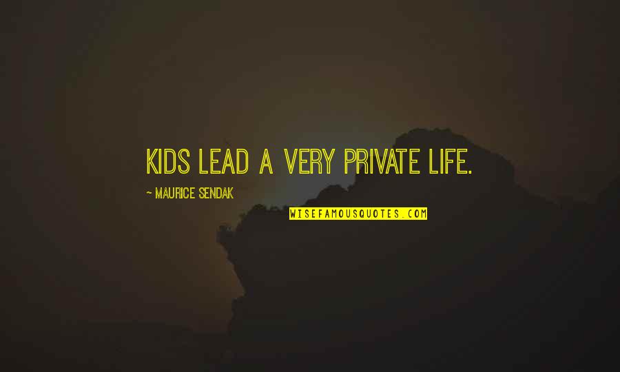 Serene Evening Quotes By Maurice Sendak: Kids lead a very private life.