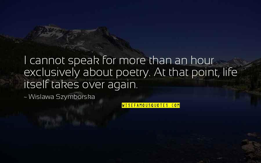 Serene Ocean Quotes By Wislawa Szymborska: I cannot speak for more than an hour