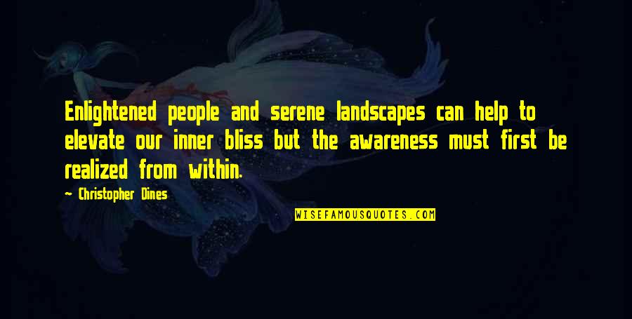 Serene Quotes By Christopher Dines: Enlightened people and serene landscapes can help to