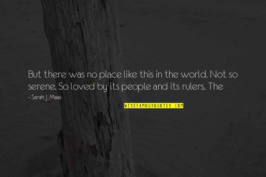 Serene Quotes By Sarah J. Maas: But there was no place like this in Serene Quotes By Sarah J. Maas: But there was no place like this in