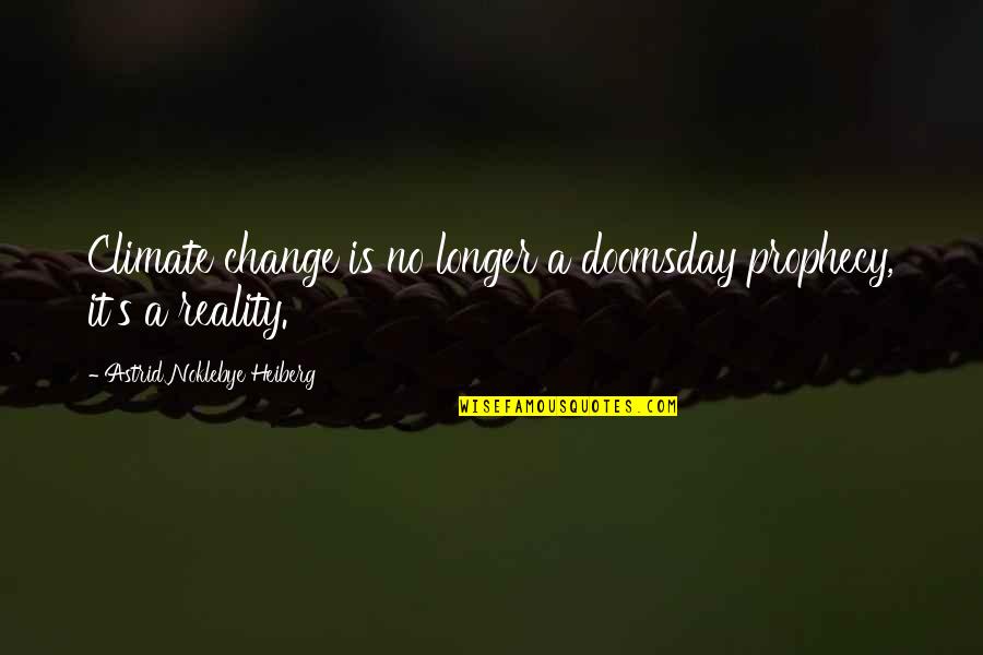 Serenella Palm Quotes By Astrid Noklebye Heiberg: Climate change is no longer a doomsday prophecy, Serenella Palm Quotes By Astrid Noklebye Heiberg: Climate change is no longer a doomsday prophecy,