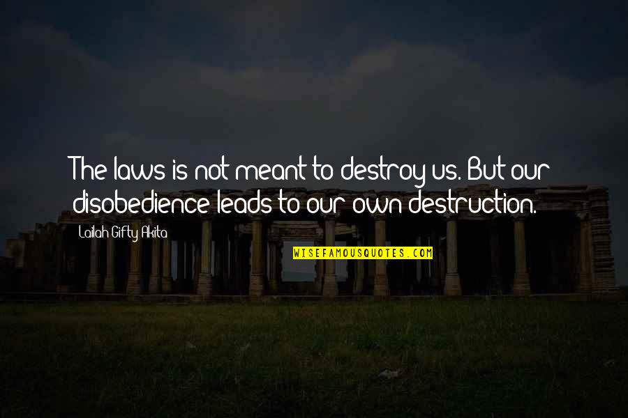 Serener Quotes By Lailah Gifty Akita: The laws is not meant to destroy us. Serener Quotes By Lailah Gifty Akita: The laws is not meant to destroy us.