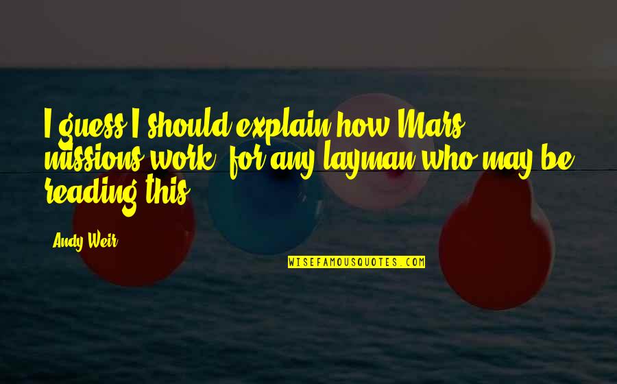Serenerv Quotes By Andy Weir: I guess I should explain how Mars missions Serenerv Quotes By Andy Weir: I guess I should explain how Mars missions