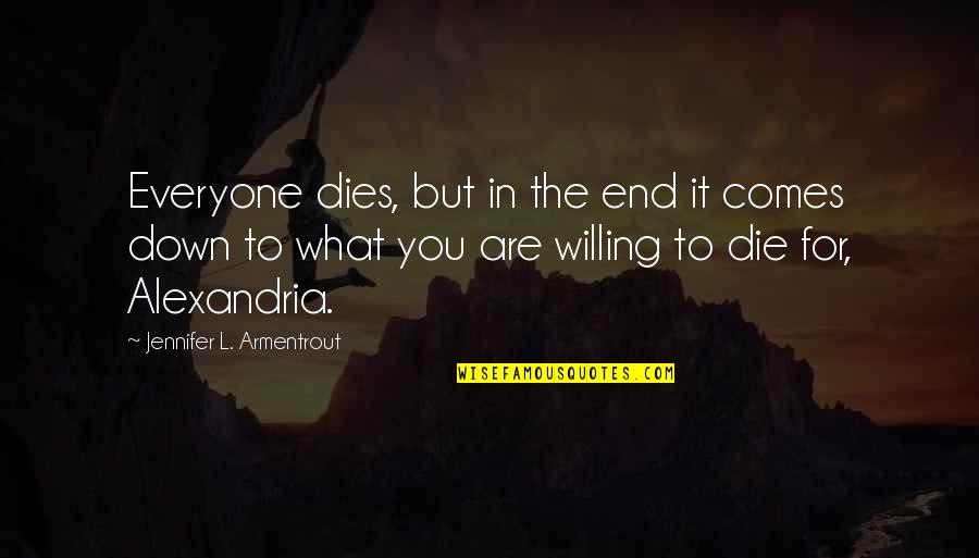 Serenerv Quotes By Jennifer L. Armentrout: Everyone dies, but in the end it comes Serenerv Quotes By Jennifer L. Armentrout: Everyone dies, but in the end it comes
