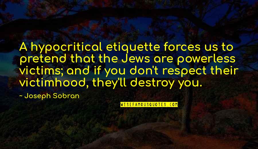 Sereness Quotes By Joseph Sobran: A hypocritical etiquette forces us to pretend that