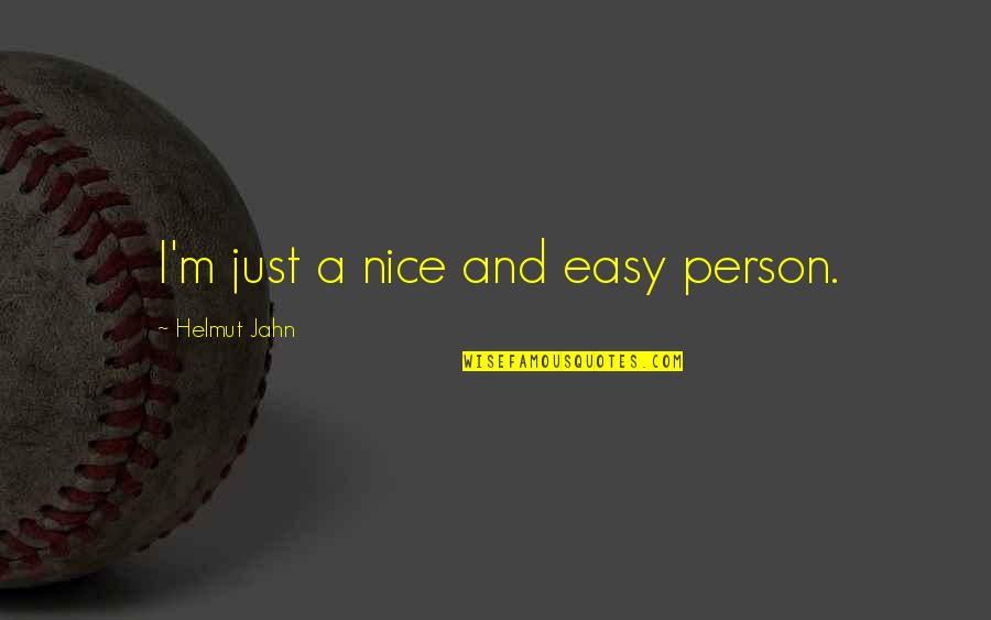 Serengetee Quotes By Helmut Jahn: I'm just a nice and easy person.