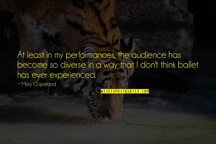 Serengetee Quotes By Misty Copeland: At least in my performances, the audience has
