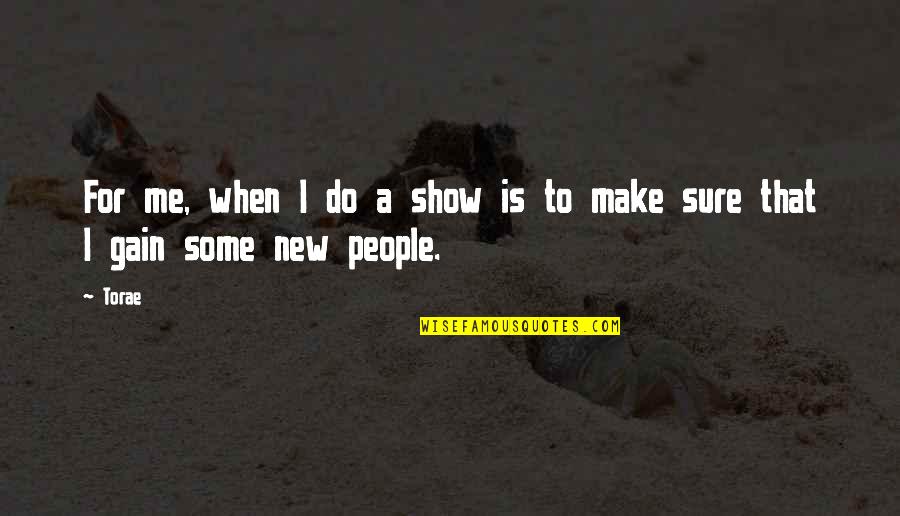 Serenidad Shardon Quotes By Torae: For me, when I do a show is