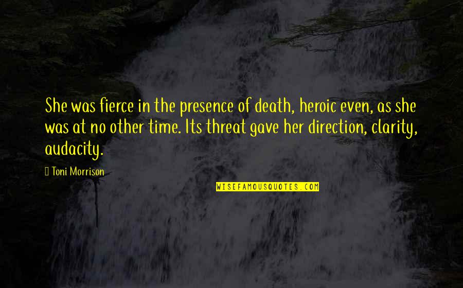 Serenio Quotes By Toni Morrison: She was fierce in the presence of death,