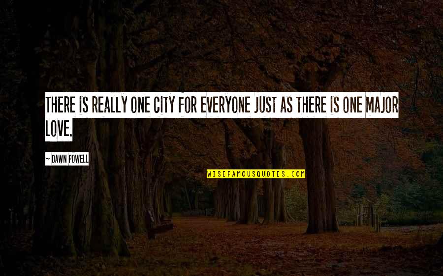 Serenity And Love Quotes By Dawn Powell: There is really one city for everyone just
