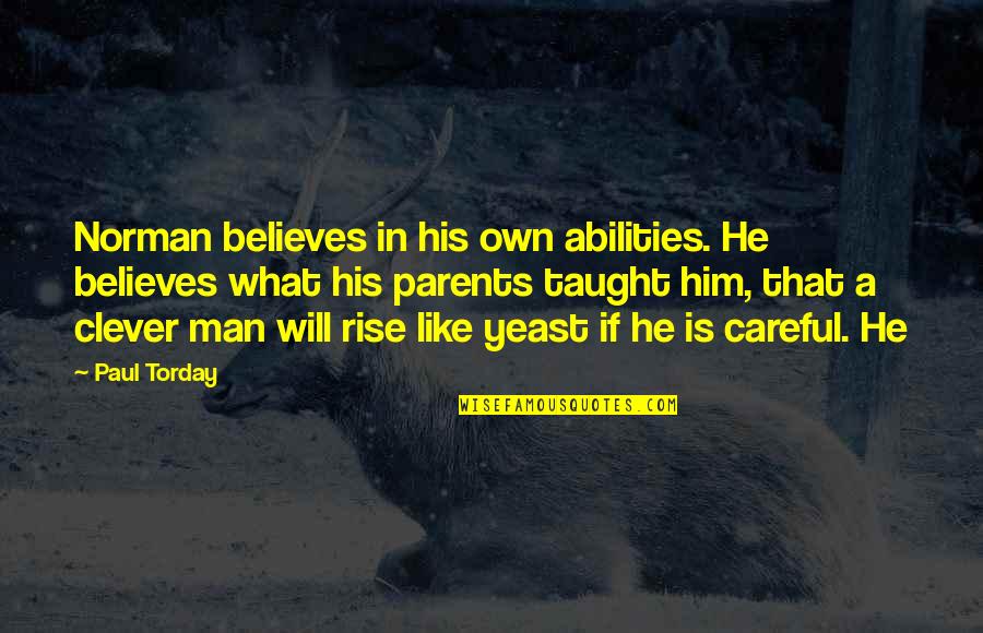 Serenity Mal Quotes By Paul Torday: Norman believes in his own abilities. He believes Serenity Mal Quotes By Paul Torday: Norman believes in his own abilities. He believes