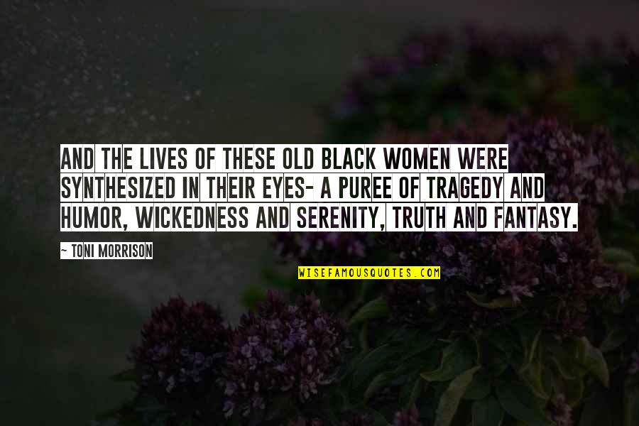 Serenity Quotes By Toni Morrison: And the lives of these old black women