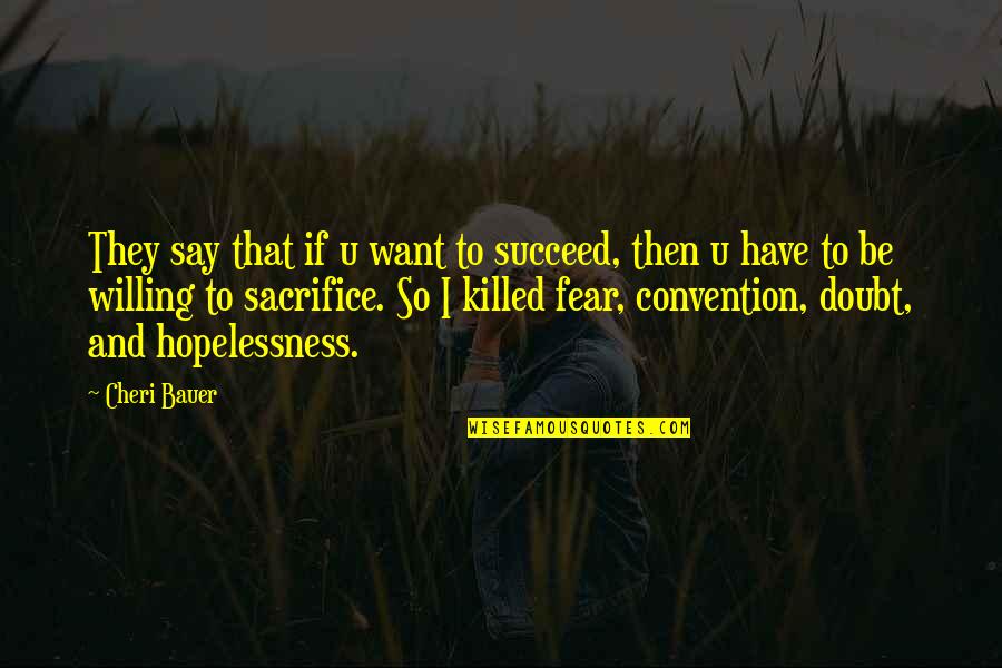 Seretis Travel Quotes By Cheri Bauer: They say that if u want to succeed, Seretis Travel Quotes By Cheri Bauer: They say that if u want to succeed,