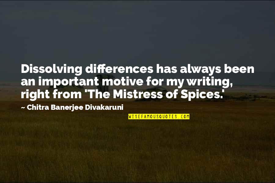 Serfs Quotes By Chitra Banerjee Divakaruni: Dissolving differences has always been an important motive Serfs Quotes By Chitra Banerjee Divakaruni: Dissolving differences has always been an important motive