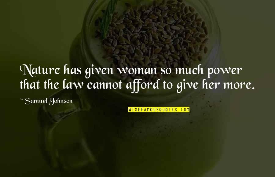 Serge Latouche Quotes By Samuel Johnson: Nature has given woman so much power that