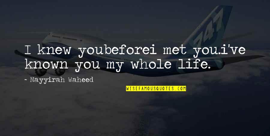 Serge Lifar Quotes By Nayyirah Waheed: I knew youbeforei met you.i've known you my