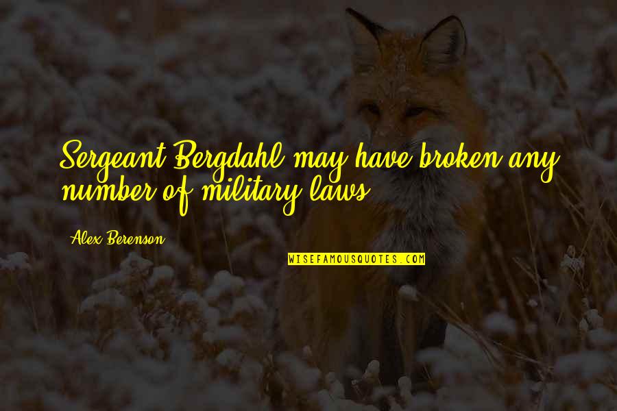 Sergeant Quotes By Alex Berenson: Sergeant Bergdahl may have broken any number of
