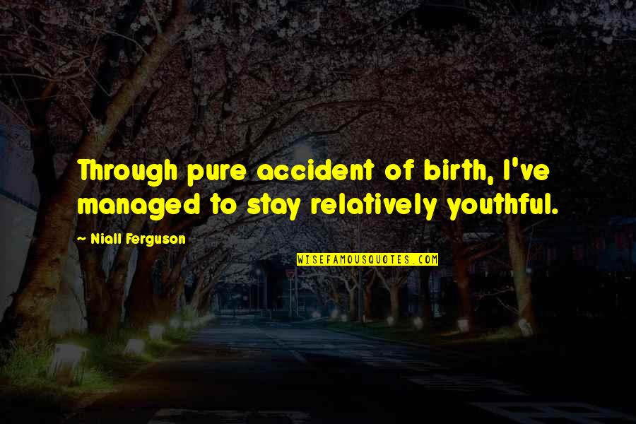 Sergei Bubka Quotes By Niall Ferguson: Through pure accident of birth, I've managed to