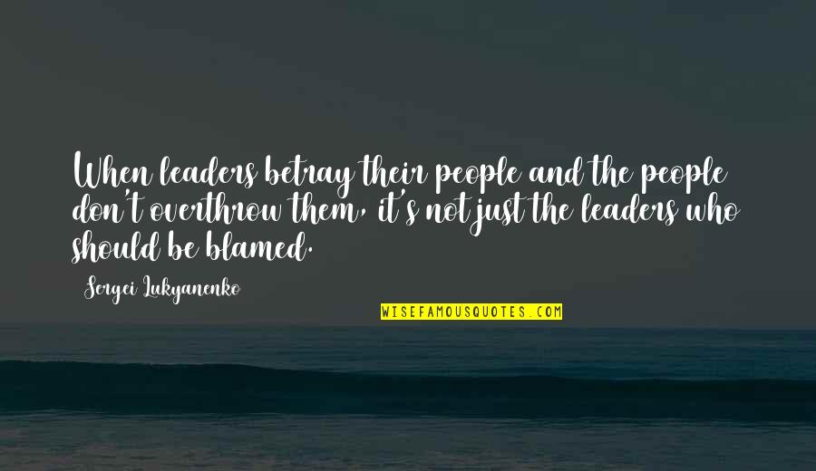 Sergei Lukyanenko Quotes By Sergei Lukyanenko: When leaders betray their people and the people Sergei Lukyanenko Quotes By Sergei Lukyanenko: When leaders betray their people and the people