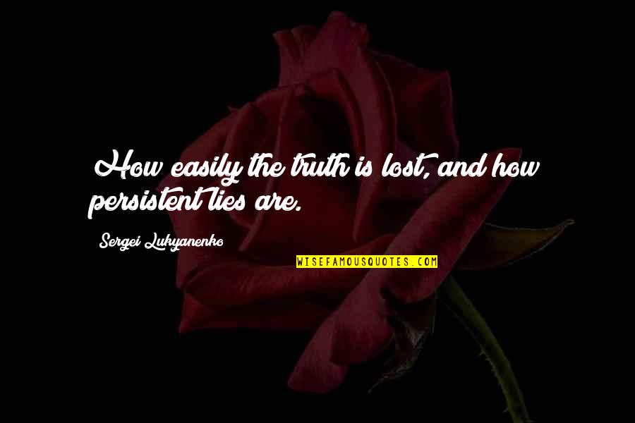 Sergei Lukyanenko Quotes By Sergei Lukyanenko: How easily the truth is lost, and how Sergei Lukyanenko Quotes By Sergei Lukyanenko: How easily the truth is lost, and how