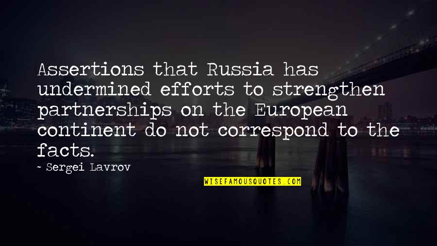 Sergei Quotes By Sergei Lavrov: Assertions that Russia has undermined efforts to strengthen
