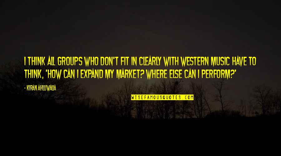 Sergei Witte Quotes By Kiran Ahluwalia: I think all groups who don't fit in Sergei Witte Quotes By Kiran Ahluwalia: I think all groups who don't fit in