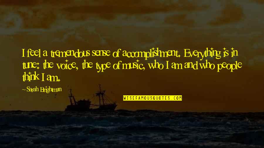 Sergejevic Quotes By Sarah Brightman: I feel a tremendous sense of accomplishment. Everything