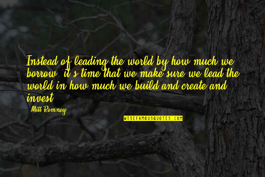 Sergejs Martinovs Quotes By Mitt Romney: Instead of leading the world by how much Sergejs Martinovs Quotes By Mitt Romney: Instead of leading the world by how much