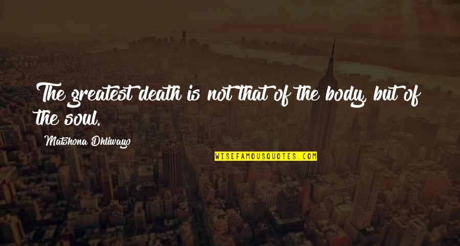 Sergey Zaychenko Quotes By Matshona Dhliwayo: The greatest death is not that of the Sergey Zaychenko Quotes By Matshona Dhliwayo: The greatest death is not that of the