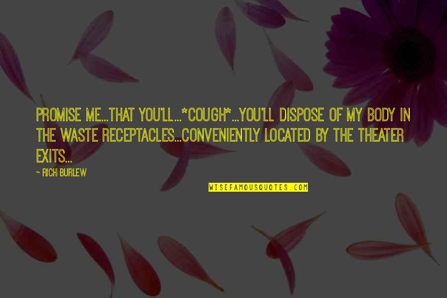 Sergey Zaychenko Quotes By Rich Burlew: Promise me...that you'll...*cough*...you'll dispose of my body in Sergey Zaychenko Quotes By Rich Burlew: Promise me...that you'll...*cough*...you'll dispose of my body in