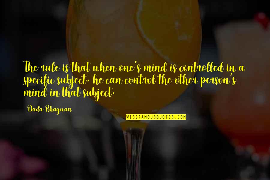 Sergije Majca Quotes By Dada Bhagwan: The rule is that when one's mind is Sergije Majca Quotes By Dada Bhagwan: The rule is that when one's mind is