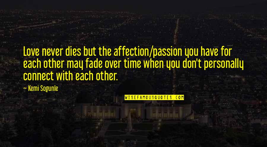 Serginho Trombone Quotes By Kemi Sogunle: Love never dies but the affection/passion you have